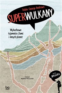 Superwulkany Wybuchowe tajemnice Ziemi i innych planet - Polish Bookstore USA
