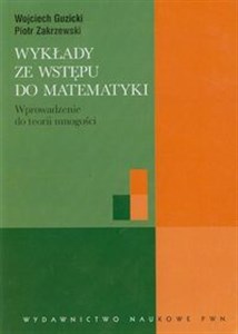 Wykłady ze wstępu do matematyki Wprowadzenie do teorii mnogości - Polish Bookstore USA