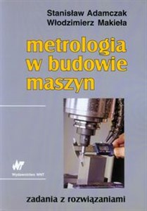 Metrologia w budowie maszyn Zadania z rozwiązaniami 