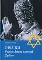 Pius XII Papież, który ratował Żydów online polish bookstore