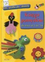 Księga pomysłów dla dzieci od 3 do 7 lat Od agrafki do zabawki - Opracowanie Zbiorowe