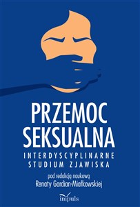 Przemoc seksualna Interdyscyplinarne studium zjawiska   