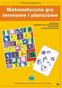Matematyczne gry terenowe i planszowe Zeszyt metodyczny books in polish