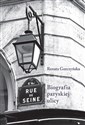 Rue de Seine Biografia paryskiej ulicy - Renata Gorczyńska