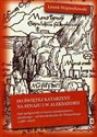 Do świętej Katarzyny na Synaju i w Aleksandrii Opis pielgrzymki w nurcie piśmiennictwa pątniczego - od Breydenbacha do Wargockiego 1486-1610 