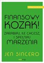 Finansowy kozak Zarabiaj, ile chcesz, i spełniaj marzenia  