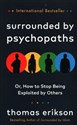 Surrounded by Psychopaths or, How to Stop Being Exploited by Others  
