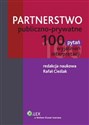 Partnerstwo publiczno-prywatne 100 pytań, wyjaśnień, interpretacji - Rafał Cieślak