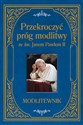Przekroczyć próg modlitwy ze św. Janem Pawłem II. Modlitewnik duży format chicago polish bookstore