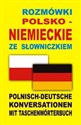 Rozmówki polsko niemieckie ze słowniczkiem Polnisch-Deutsche Konversationen mit Taschenwörterbuch - Opracowanie Zbiorowe in polish