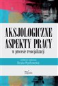 Aksjologiczne aspekty pracy w procesie resocjalizacji  pl online bookstore