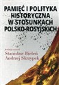 Pamięć i polityka historyczna w stosunkach polsko-rosyjskich -  - Polish Bookstore USA