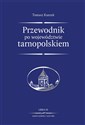 Przewodnik po województwie tarnopolskiem reprint wydania z 1928 roku - Tomasz Kunzek