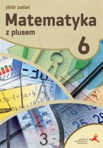 Matematyka z plusem 6 Zbiór zadań Szkoła podstawowa bookstore