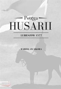 Potęga Husarii Lubieszów 1577 buy polish books in Usa