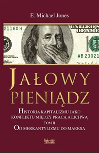 Jałowy pieniądz Tom 2 Historia kapitalizmu jako konfliktu między pracą a lichwą Polish Books Canada