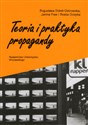 Teoria i praktyka propagandy - Bogusława Dobek-Ostrowska, Janina Fras, Beata Ociepka