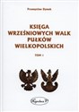 Księga wrześniowych walk pułków wielkopolskich Tom 1  