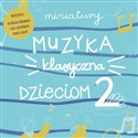 Miniatury Muzyka klasyczna dzieciom część 2  bookstore