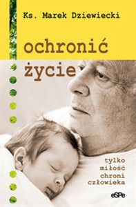 Ochronić życie tlko miłość chroni człowieka  