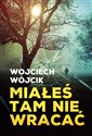 Miałeś tam nie wracać 