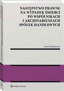 Następstwo prawne na wypadek śmierci po wspólnikach i akcjonariuszach spółek handlowych pl online bookstore