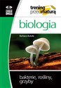 Biologia Trening przed maturą Bakterie, rośliny, grzyby - Barbara Bukała to buy in Canada