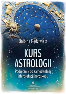 Kurs astrologii Podręcznik do samodzielnej interpretacji horoskopu buy polish books in Usa