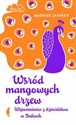 Wśród mangowych drzew Wspomnienia z dzieciństwa w Indiach - Jaffrey Madhur