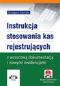 Instrukcja stosowania kas rejestrujących z wzorcową dokumentacją i nowymi ewidencjami  