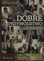 Dobre przywództwo Najlepsze praktyki polskich liderów biznesu Polish bookstore