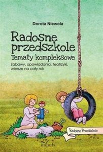 Radosne przedszkole Tematy kompleksowe. Zabawy, opowiadania, teatrzyki, wiersze na cały rok pl online bookstore