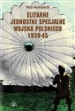 Elitarne jednostki specjalne Wojska Polskiego 1939-45 - Polish Bookstore USA