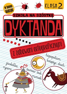 Szkoła na szóstkę Dyktanda z zabawami ortograficznymi. Klasa 2 - Polish Bookstore USA