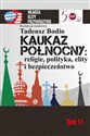 Kaukaz Północny religie polityka elity i bezpieczeństwo - Polish Bookstore USA