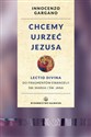 Chcemy ujrzeć Jezusa Lectio divina do fragmentów Ewangelii św. Marka i Jana. Wznowienie - Innocenzo Gargano