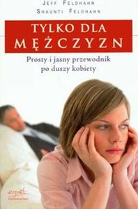 Tylko dla mężczyzn Prosty i jasny przewodnik po duszy kobiety buy polish books in Usa