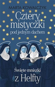 Cztery mistyczki pod jednym dachem Święte mniszki z Helfty  