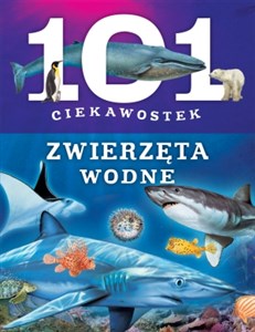 101 ciekawostek. Zwierzęta wodne - Polish Bookstore USA