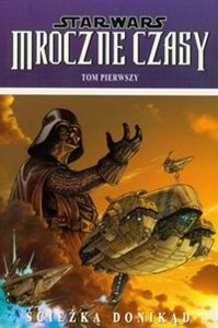 Star Wars Mroczne Czasy Ścieżka donikąd Tom 1 