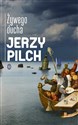 Żywego ducha - Jerzy Pilch