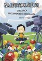 Najfutbolniejsi 3 Tajemnica nieziemskiego bramkarza buy polish books in Usa