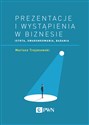 Prezentacje i wystąpienia w biznesie Istota, uwarunkowania, badania - Mariusz Trojanowski Canada Bookstore