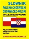 Słownik polsko-chorwacki chorwacko-polski wraz z rozmówkami Słownik i rozmówki chorwackie to buy in Canada