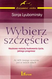 Wybierz szczęście Naukowe metody budowania życia, jakiego pragniesz polish books in canada