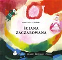 Ściana zaczarowana - Joanna Papuzińska