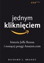Jednym kliknięciem Historia Jeffa Bezosa i rosnącej potęgi Amazon.com - Polish Bookstore USA