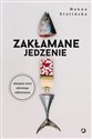 Zakłamane jedzenie Obalamy mity zdrowego odżywiania - Hanna Stolińska