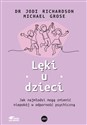 Lęki u dzieci Jak najmłodsi mogą zmienić niepokój w odporność psychiczną - Jodi Richardson, Michael Grose