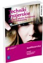 Techniki fryzjerskie Podręcznik do nauki zawodu Kwalifikacja A.19.2 Technikum, Zasadnicza szkoła zawodowa. Fryzjer. Technik usług fryzjerskich  